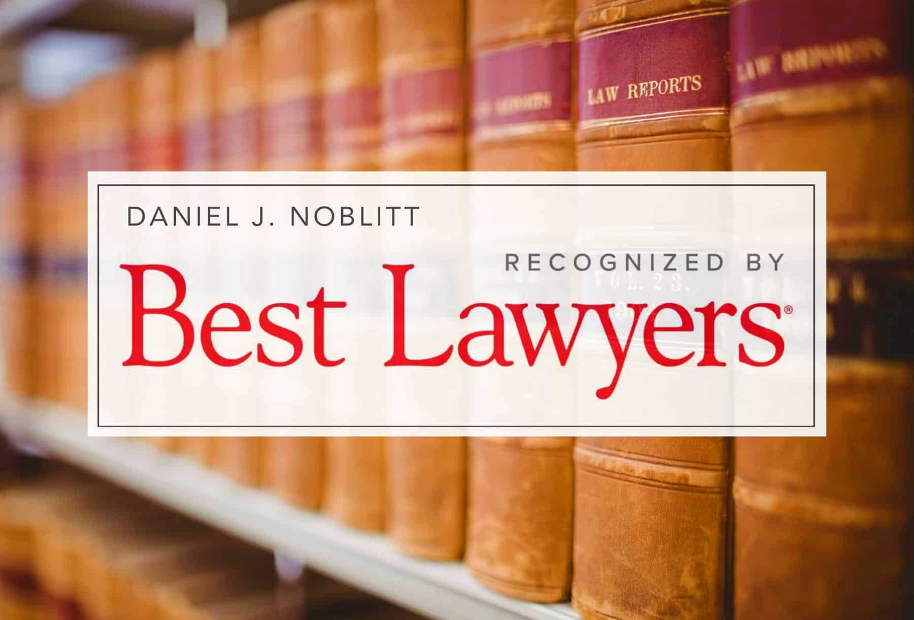 Daniel J. Noblitt Recognized In The Best Lawyers In America ®  2026